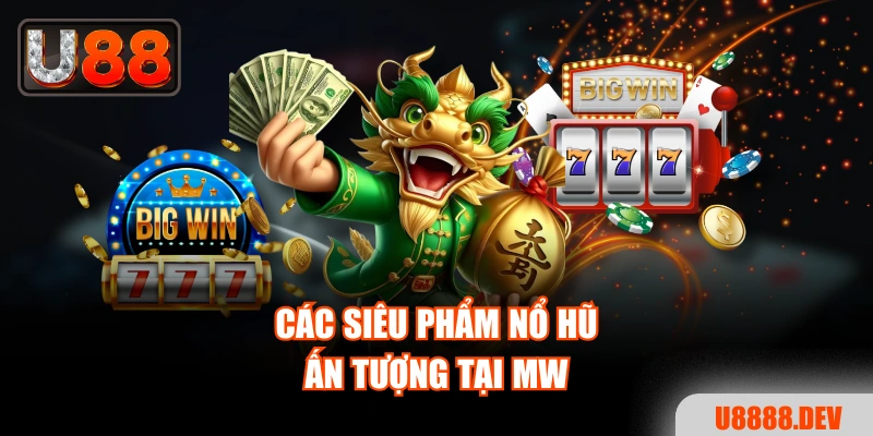 MW Nổ Hũ - Sân Chơi Giải Trí Hấp Dẫn Với Jackpot Cực Khủng