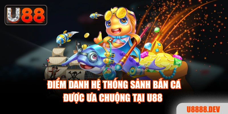 Bắn Cá U88 - Săn Boss Mê Say, Nhận Thưởng Liền Tay