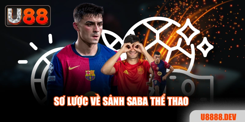 SABA Thể Thao - Sân Chơi Uy Tín Cùng Tỷ Lệ Kèo Hấp Dẫn